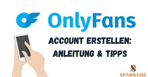 OnlyFans Account erstellen: Schritt für Schritt Anleitung